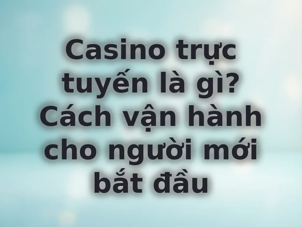 Cách casino vận hành